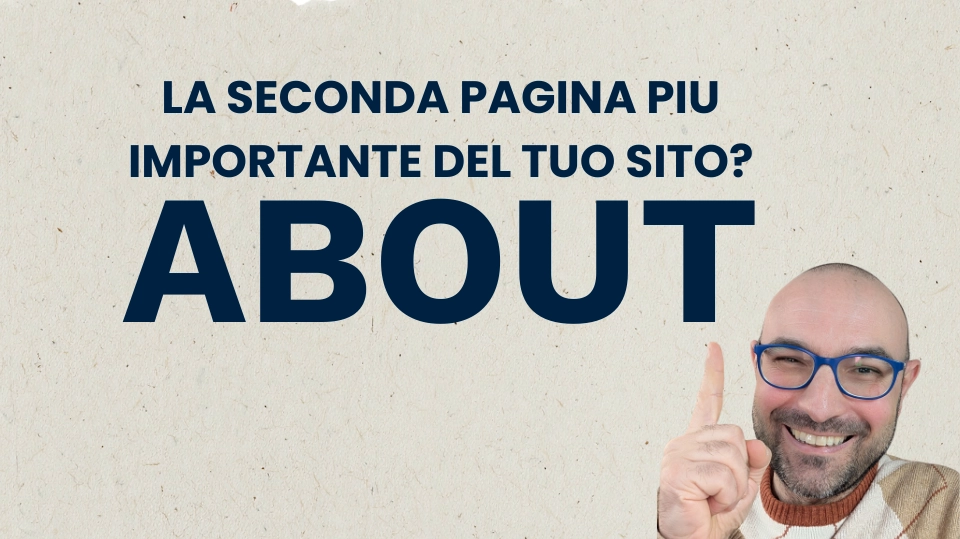 Salvatore che indica la scritta "La seconda pagina più importante del tuo sito? About"